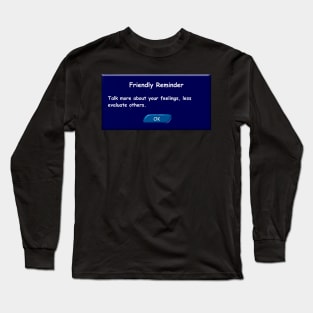 Talk more about your feelings, less evaluate others. Friendly Reminder. Long Sleeve T-Shirt